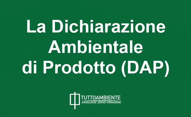 La Dichiarazione Ambientale di Prodotto (DAP)